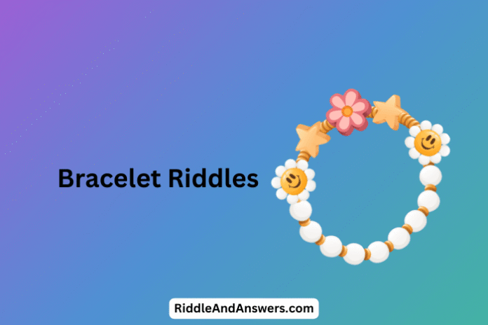 Bracelet-Riddles-1 Bracelet Riddles: What Wraps Around You but Never Strangles?