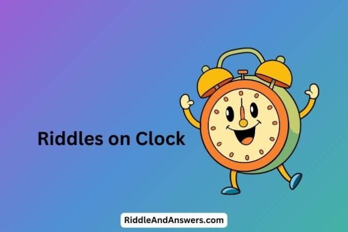 Riddles-on-Clock Riddles on Clock: What Runs Nonstop Without Moving an Inch?