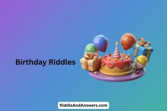 Birthday-Riddles- Riddles Birthday: What Comes Once a Year but Is Celebrated in a Day?
