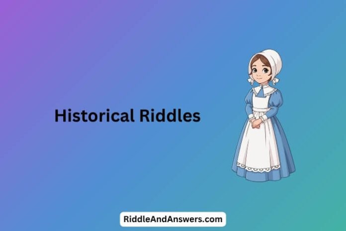 Historical Riddles Historical Riddles