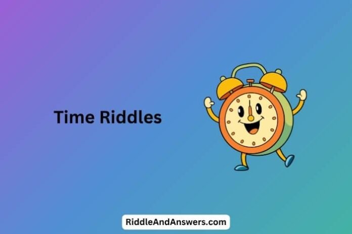 Time-Riddles Time Riddles: What Moves Fast but You Can Never Catch?