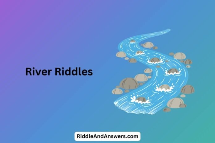 River Riddles